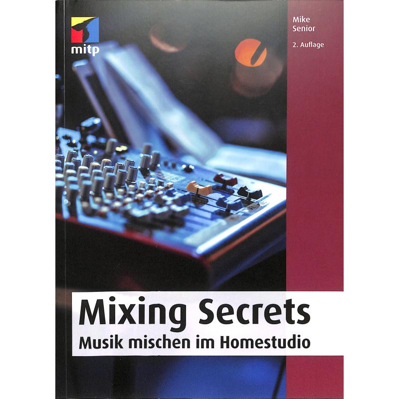 Mixing secrets - perfektes Mischen im Homestudio Mixing secrets - perfektes Mischen im Homestudio