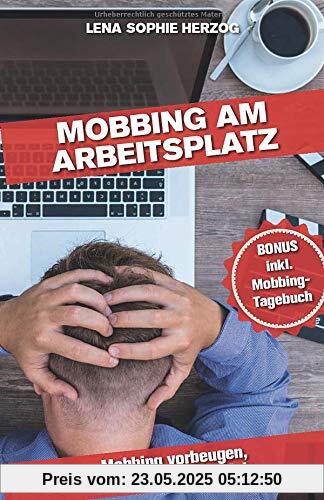 Mobbing am Arbeitsplatz: Mobbing vorbeugen, erkennen und handeln