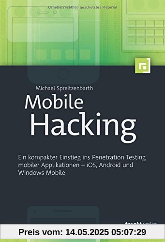 Mobile Hacking: Ein kompakter Einstieg ins Penetration Testing mobiler Applikationen - iOS, Android und Windows Phone