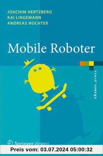 Mobile Roboter: Eine Einführung aus Sicht der Informatik (eXamen.press) (German Edition)