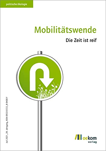 Mobilitätswende: Die Zeit ist reif (politische ökologie) von Oekom Verlag GmbH