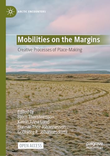 Mobilities on the Margins: Creative Processes of Place-Making (Arctic Encounters) von Palgrave Macmillan
