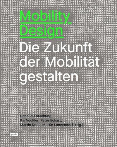 Mobility Design: Die Zukunft der Mobilität gestalten. Band 2: Forschung von Jovis Verlag