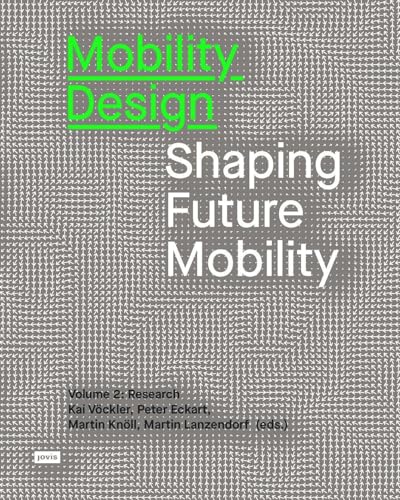 Mobility Design: Shaping Future Mobility. Volume 2: Research