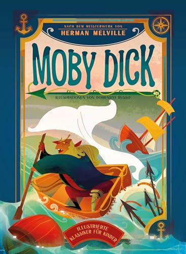 Moby Dick: Illustrierte Kinderbuchklassiker; für Kinder ab 7 Jahren Moby Dick: Illustrierte Kinderbuchklassiker; für Kinder ab 7 Jahren von White Star Verlag