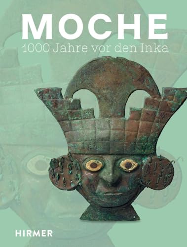 Moche: 1000 Jahre vor den Inka von Hirmer