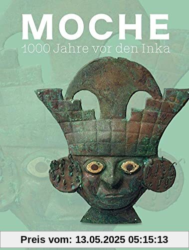Moche: 1000 Jahre vor den Inka