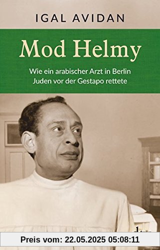 Mod Helmy: Wie ein arabischer Arzt in Berlin Juden vor der Gestapo rettete