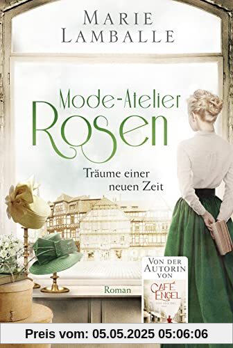 Mode-Atelier Rosen: Träume einer neuen Zeit. Roman