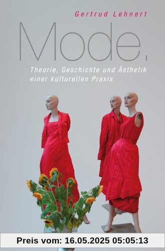 Mode. Theorie, Geschichte und Ästhetik einer kulturellen Praxis