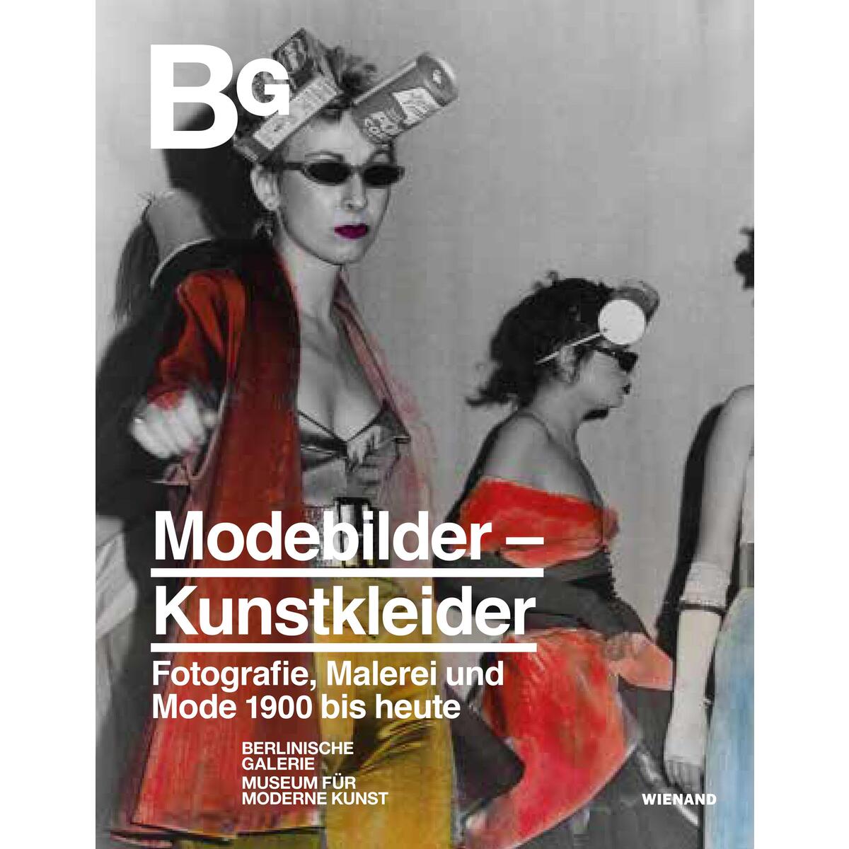 Modebilder - Kunstkleider. Fotografie, Malerei und Mode 1900 bis heute Modebilder - Kunstkleider. Fotografie, Malerei und Mode 1900 bis heute von Wienand Verlag & Medien