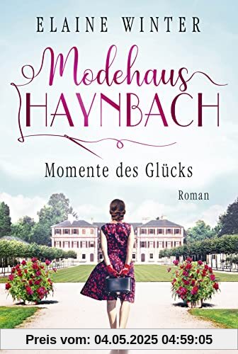 Modehaus Haynbach – Momente des Glücks (Die Geschichte der Familie Haynbach, Band 4)