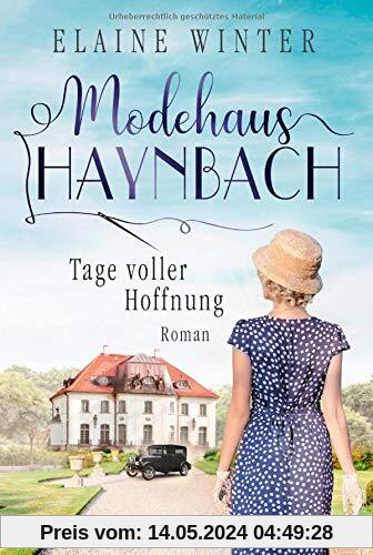 Modehaus Haynbach - Tage voller Hoffnung (Die Geschichte der Familie Haynbach, Band 1)