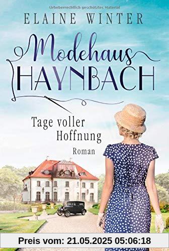 Modehaus Haynbach - Tage voller Hoffnung (Die Geschichte der Familie Haynbach, Band 1)