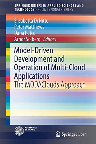 Model-Driven Development and Operation of Multi-Cloud Applications: The MODAClouds Approach (PoliMI SpringerBriefs)