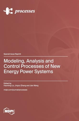 Modeling, Analysis and Control Processes of New Energy Power Systems von MDPI AG