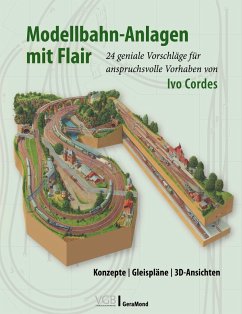Modellbahn-Anlagen mit Flair: Konzepte, Gleispläne, 3D-Ansichten von GeraMond / Verlagsgruppe Bahn