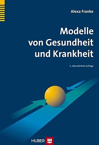 Modelle von Gesundheit und Krankheit: Lehrbuch Gesundheitswissenschaften. Modelle von Gesundheit und Krankheit: Lehrbuch Gesundheitswissenschaften.