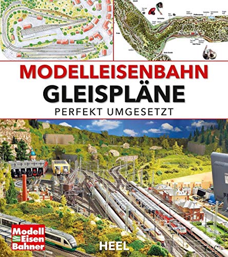 Modelleisenbahn Gleispläne: perfekt umgesetzt von Heel Verlag GmbH