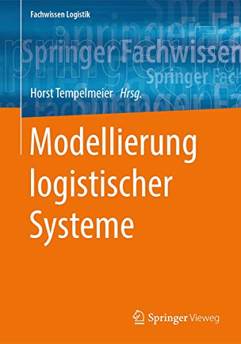 Modellierung logistischer Systeme (Fachwissen Logistik) von Springer