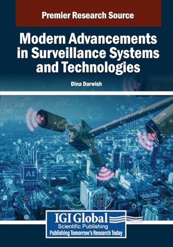 Modern Advancements in Surveillance Systems and Technologies (Advances in Information Security, Privacy, and Ethics) von IGI Global
