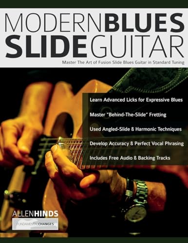 Modern Blues Slide Guitar: Master the Art of Fusion Slide Blues Guitar in Standard Tuning (Learn How to Play Blues Guitar)