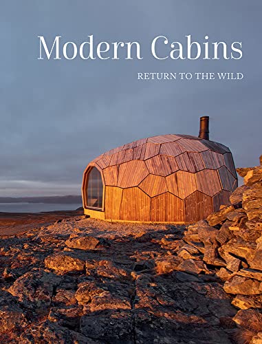 Modern Cabins: Return to the Wild (Escape to Nature)