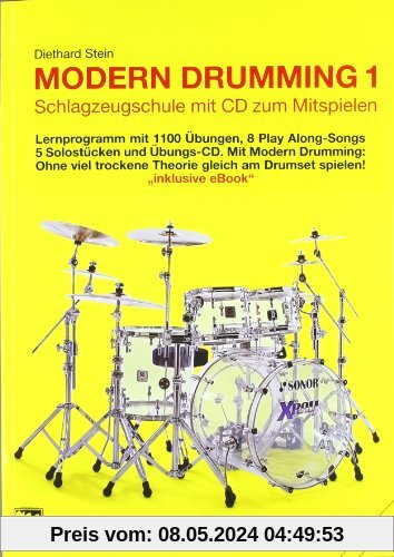 Modern Drumming. Schlagzeugschule mit CD zum Mitspielen: Modern Drumming, Bd.1. Lernprogramm mit 1100 Übungen, 5 Solostücken, 8 Play Along-Songs incl. Übungs-CD