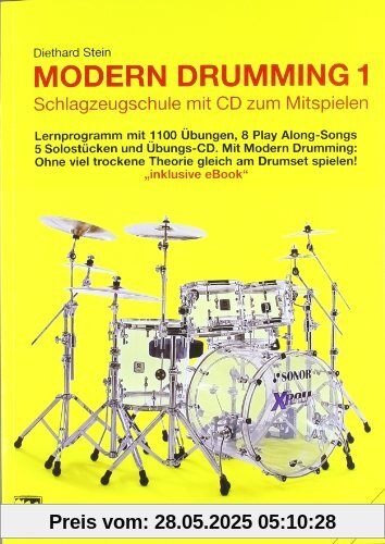 Modern Drumming. Schlagzeugschule mit CD zum Mitspielen: Modern Drumming, Bd.1. Lernprogramm mit 1100 Übungen, 5 Solostücken, 8 Play Along-Songs incl. Übungs-CD Modern Drumming. Schlagzeugschule mit CD zum Mitspielen: Modern Drumming, Bd.1. Lernprogramm mit 1100 Übungen, 5 Solostücken, 8 Play Along-Songs incl. Übungs-CD