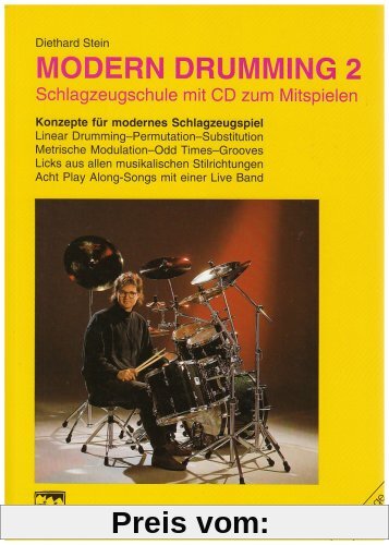 Modern Drumming. Schlagzeugschule mit CD zum Mitspielen: Modern Drumming, Bd.2, Lernprogramm mit 1000 Übungen, 8 Play Along-Songs, m. CD-Audio: ... 8 Play Along-Songs und einer Übungs-CD
