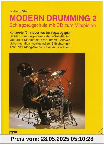 Modern Drumming. Schlagzeugschule mit CD zum Mitspielen: Modern Drumming, Bd.2, Lernprogramm mit 1000 Übungen, 8 Play Along-Songs, m. CD-Audio: ... 8 Play Along-Songs und einer Übungs-CD