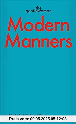 Modern Manners by The Gentlewoman: Instructions for Living Fabulously Well