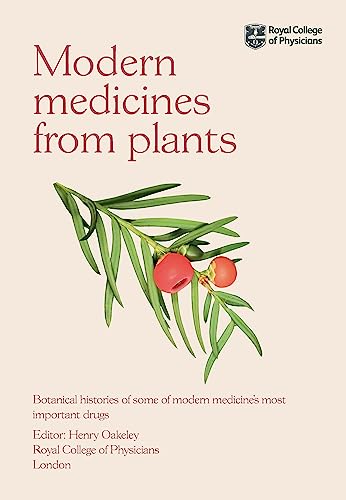 Modern Medicines from Plants: Botanical Histories of Some of Modern Medicine’s Most Important Drugs von CRC Press