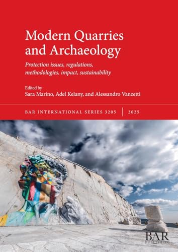 Modern Quarries and Archaeology: Protection issues, regulations, methodologies, impact, sustainability (International, Band 3205) von British Archaeological Reports (Oxford) Ltd