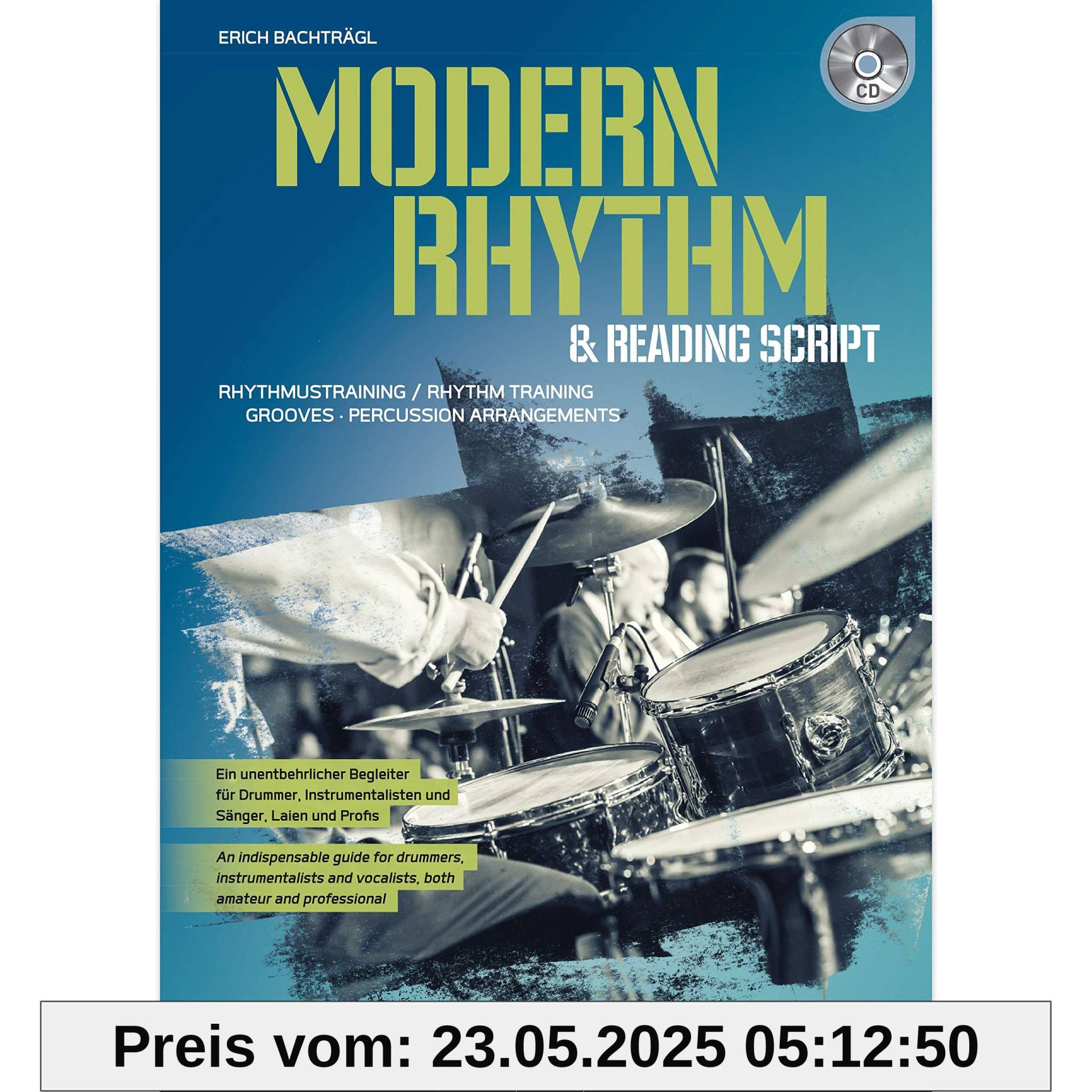 Modern Rhythm & Reading Script: Rhythmustraining, Grooves, Percussion, Arrangements. Ein unentbehrlicher Begleiter für Drummer, Instrumentalisten und ... Ausgabe Englisch /Deutsch]. Inklusive CD