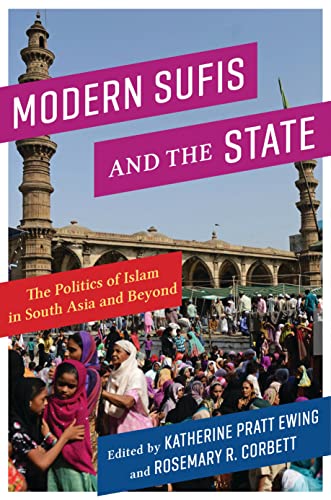 Modern Sufis and the State: The Politics of Islam in South Asia and Beyond (Religion, Culture, and Public Life, 40, Band 40) von Columbia University Press