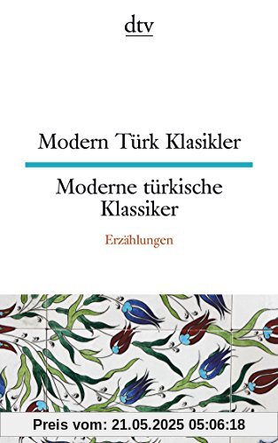 Modern Türk Klasikler Moderne türkische Klassiker: Erzählungen (dtv zweisprachig)