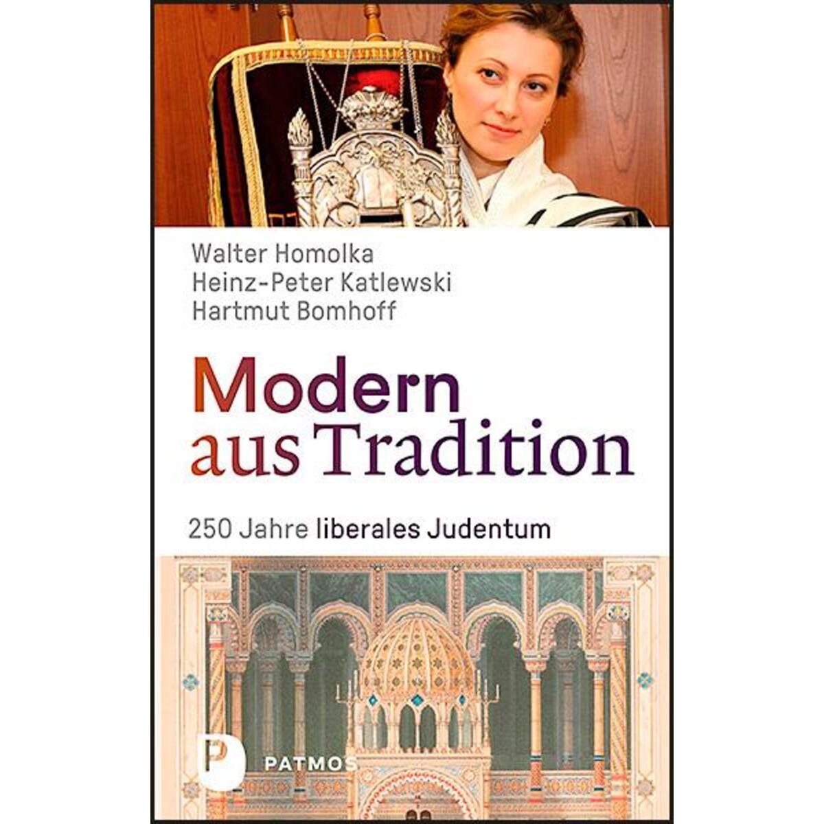 Modern aus Tradition: 250 Jahre liberales Judentum von Patmos-Verlag