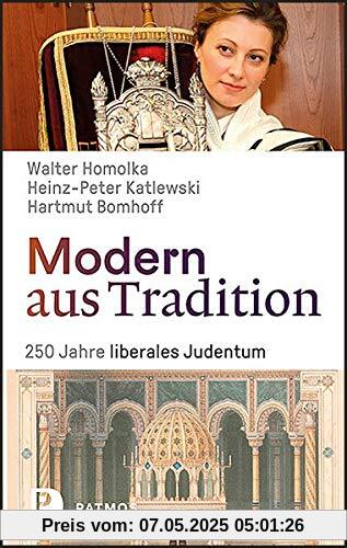 Modern aus Tradition: 250 Jahre liberales Judentum