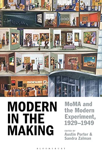 Modern in the Making: MoMA and the Modern Experiment, 1929–1949 von Bloomsbury Visual Arts