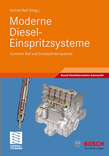 Moderne Diesel-Einspritzsysteme: Common Rail und Einzelzylindersysteme (Bosch Fachinformation Automobil) von Vieweg+Teubner Verlag