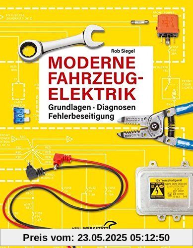 Moderne Fahrzeugelektrik: Grundlagen - Diagnosen - Fehlerbeseitigung