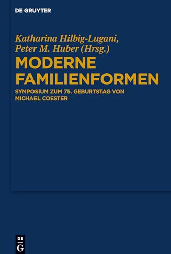 Moderne Familienformen: Symposium zum 75. Geburtstag von Michael Coester von de Gruyter