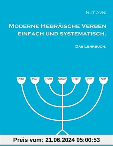 Moderne Hebräische Verben einfach und systematisch.: Das Lehrbuch.