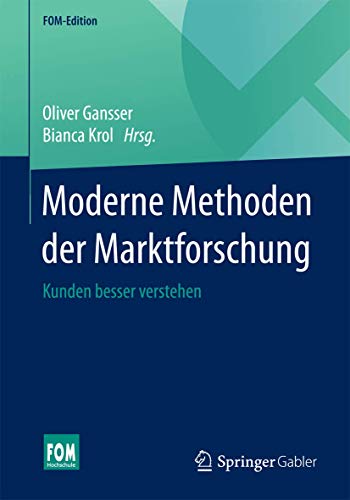 Moderne Methoden der Marktforschung: Kunden besser verstehen (FOM-Edition) von Springer Gabler