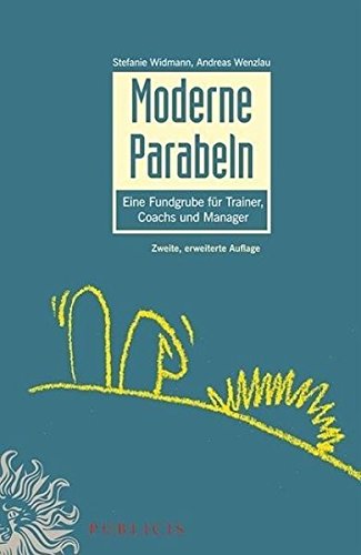 Moderne Parabeln: Eine Fundgrube für Trainer, Coachs und Manager von Publicis