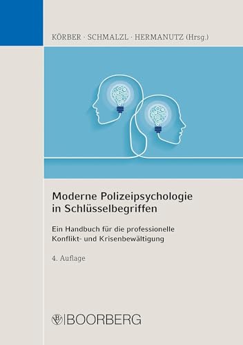 Moderne Polizeipsychologie in Schlüsselbegriffen: - Ein Handbuch für die professionelle Konflikt- und Krisenbewältigung - von Boorberg, R. Verlag