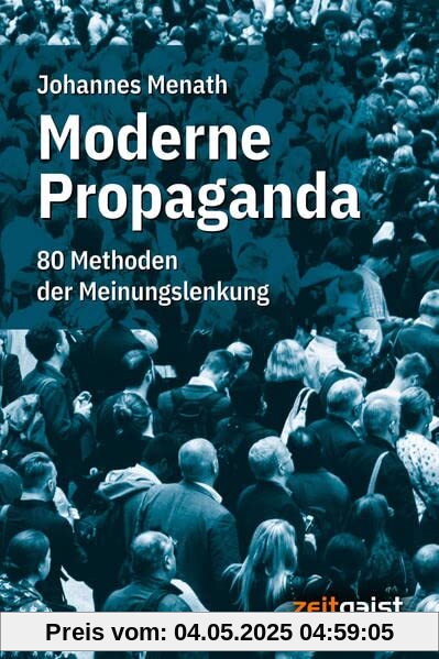 Moderne Propaganda: 80 Methoden der Meinungslenkung