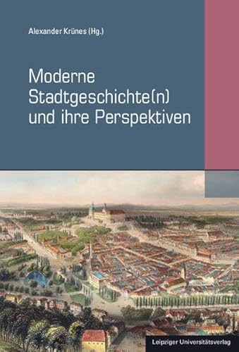 Moderne Stadtgeschichte(n) und ihre Perspektiven (Materialien zur thüringischen Geschichte) von Leipziger Uni-Vlg