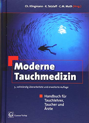 Moderne Tauchmedizin, 3. vollständig überarbeitete und erweiterte Auflage: Handbuch für Tauchlehrer, Taucher und Ärzte von Gentner Alfons W.